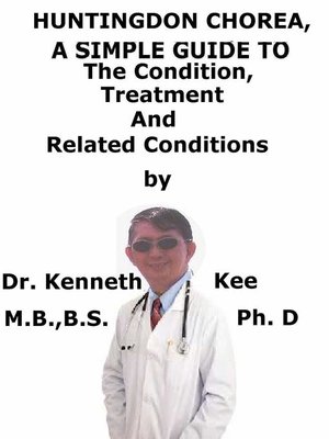 cover image of Huntington's Chorea, a Simple Guide to the Condition, Treatment and Related Conditions